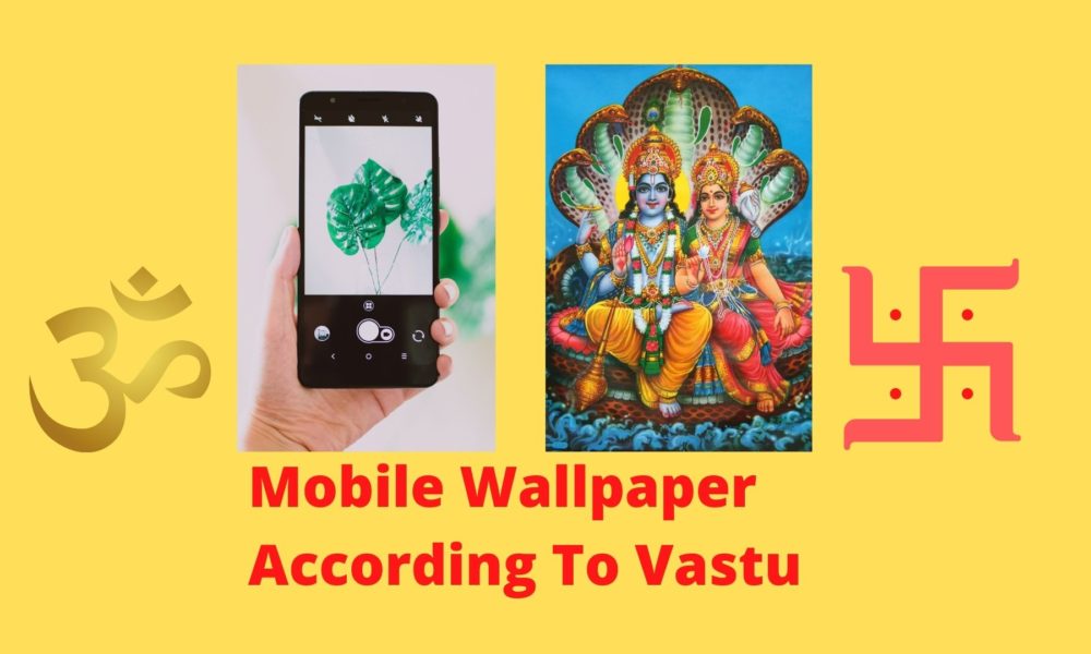 Vastu Mobile Wallpaper: Lucky Mobile Wallpaper According To Vastu